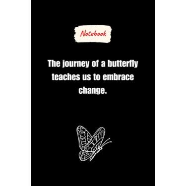 Imagem de The journey of a butterfly teaches us to embrace change.: Journal Notebook, Butterflies lovers Gift