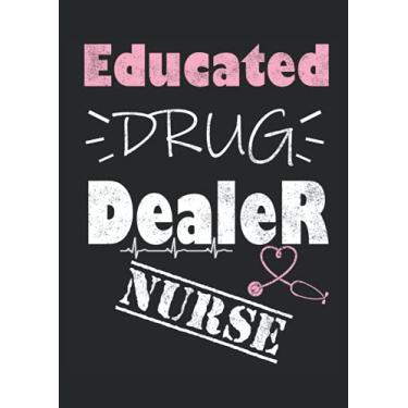Imagem de Educated Drug Dealer Nurse: Notebook DIN A4 COLUMN 120 Pages - 8.27" x 11.69" (21 x 29.7cm)|Nurse Notebooks| Funny Nurse Planner| Notebook for Nurses