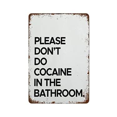 Imagem de Placa de metal retrô Please Don't Do Cocaine In The Bathroom Poster vintage placa de metal decoração de parede presente para restaurante, fazenda, quarto, café, banheiro, escola, 20 x 30 cm