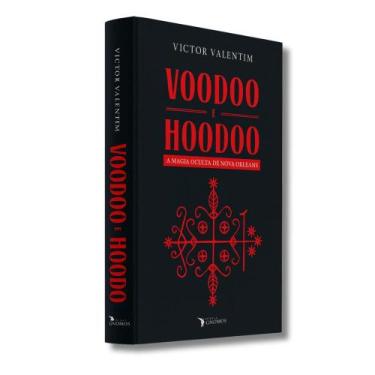 Imagem de Voodoo e Hoodoo: A Magia Oculta de Nova Orleans - Livro de Victor Vale
