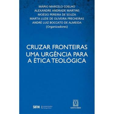 Imagem de Cruzar fronteiras uma urgência Para a ética Teológica