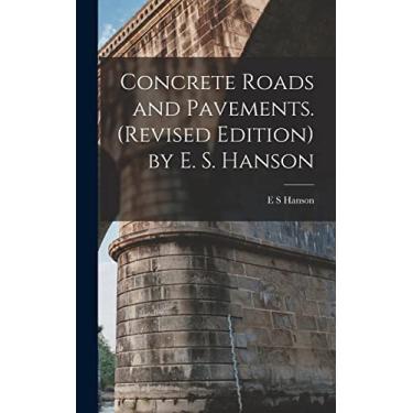 Imagem de Concrete Roads and Pavements. (revised Edition) by E. S. Hanson