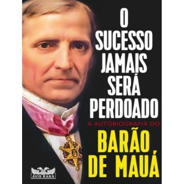 Imagem de Sucesso Jamais Sera Perdoado - A Autobiografia Do Barao De Maua,O