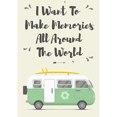 Imagem de I Want To Make Memories All Around The World: RV Travel log book | Camper Journal, Keep track and Record Campground Information, Destination, Cost, ... | Ideas Gift For Family and Camping Lover.