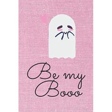 Imagem de BE MY BOO notebook by Be CREATIVE: BE MY BOO notebook/diary/gift for you or for your family or friends. 6 * 9/100 pages