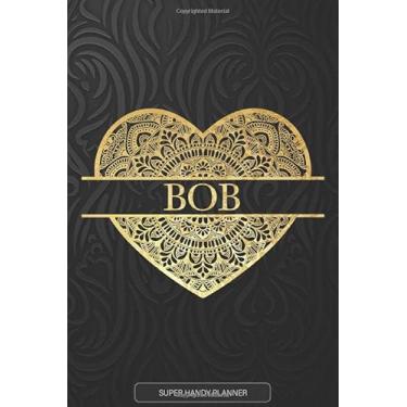 Imagem de Bob: Bob Planner, Calendar, Notebook,Journal, Gold Heart Design With The Name Bob