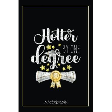 Imagem de Hotter By One Degree Funny PhD Graduation Student Graphic Notebook: Graduation Gift Diary For Notes, Congratulations, Graduate Journal, Gold Graduate ... Journal, 6x9 college ruled notebook