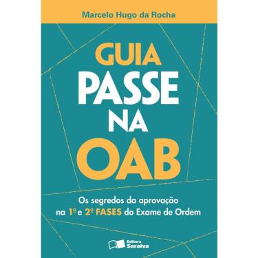 Imagem de Livro - Guia Passe na OAB: os Segredos da Aprovação na 1ª e 2ª Fases do Exame de Ordem - Marcelo Hugo da Rocha