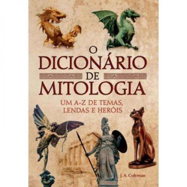 Imagem de O Dicionário De Mitologia - Um A-Z De Temas, Lendas E Heróis - Pé Da L