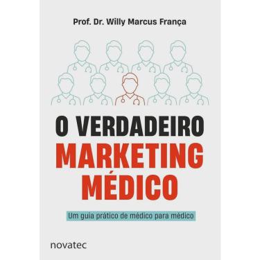 Imagem de O Verdadeiro Marketing Médico: Um Guia Prático De Médico Para Médico