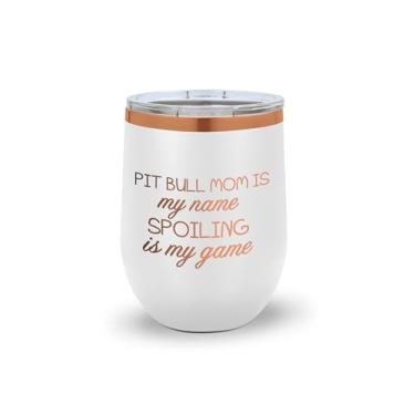 Imagem de SpreadPassion Pit Bull Mom Is My Name, Spoiling Is My Game | Copo de vinho isolado de aço inoxidável (branco)