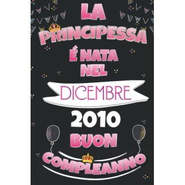 Imagem de La Principessa É Nata Nel Dicembre 2010 Compleanno: Buon 11 compleanno, regalo di 11 anno per donne, ragazze, figlia, sorella, fidanzata, cartolina ... Bithday per adulti, Bithday Dicembre per ra