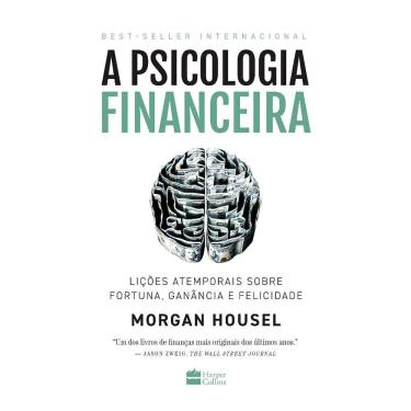 Imagem de Livro A Psicologia Financeira: Lições Atemporais Sobre Fortuna, Ganância e Felicidade