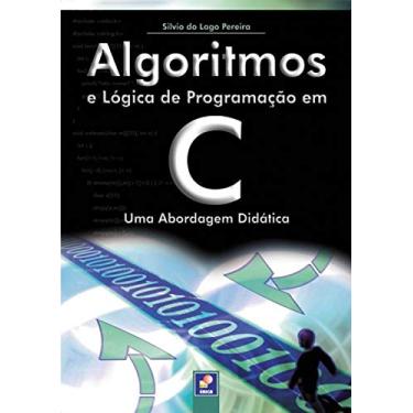 Imagem de Algoritmos e lógica de programação em C: Uma abordagem didática