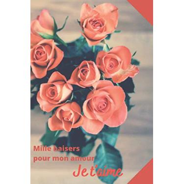 Imagem de Mille baisers pour mon amour, Je t'aime: Carnet de notes amour - cadeau love - Cœur et amour de sa vie - Journal amour eternel - love forever