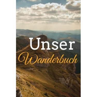 Imagem de Unser Wanderbuch: Wandertagebuch mit Schreibimpulsen, Tagebuch für Wanderer, Wandertagebuch, Tourentagebuch, Für Eintrag inklusive Platz für Stempel und Fotos | A5 (15,24 x 22,86 cm)
