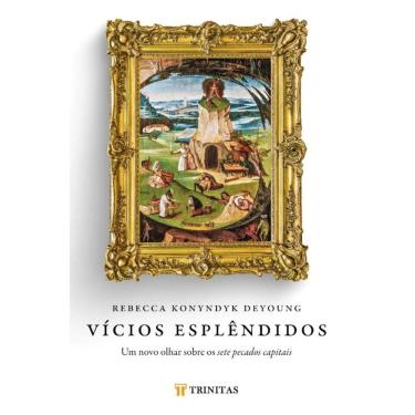 Imagem de Vícios Esplêndidos ( Rebecca Konyndyk Deyoung )