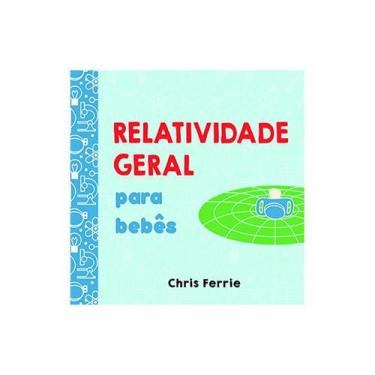 Imagem de Livro - Relatividade Geral Para Bebês - Ferrie, Chris - Edgard Blucher