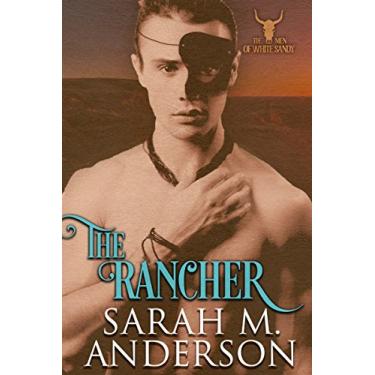 Imagem de The Rancher (Men of the White Sandy Book 2) (English Edition)