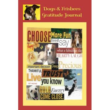 Imagem de Dogs & Frisbees: Gratitude Journal (Oh How We Love Our Pets!)