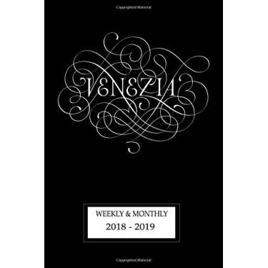 Imagem de VENEZIA 2018-2019 Weekly and Monthly Planner: Venice Italian City, Famous Italian Cities Academic Planner, Simple Cute Fashionable Agenda (6" x 9"): Volume 2
