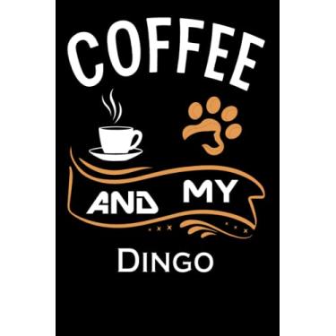 Imagem de coffee and my Dingo: Journal Dingo Notebook Wide Ruled Notebook Dingo Journal 110 Lined Pages 6x9