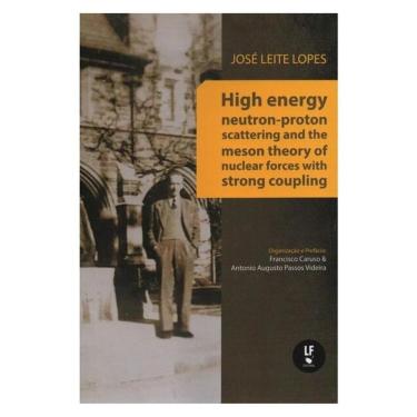 Imagem de High Energy Neutron-Proton Scattering And The Meson Theory Of Nuclear Forces With Strong Coupling