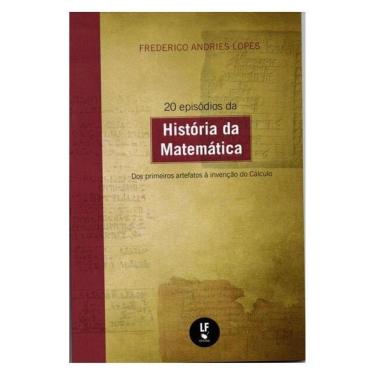 Imagem de 20 Episódios Da História Da Matemática: Dos Primeiros Artefatos À Invenção Do Cálculo