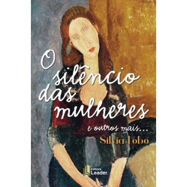 Imagem de Livro - O Silêncio das Mulheres e outros mais...