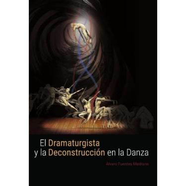 Imagem de El dramaturgista y la deconstrucción en la danza. (Versión blanco y negro) - Espanhol