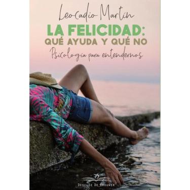 Imagem de La felicidad: qué ayuda y qué no. Psicología para entendernos - Espanhol