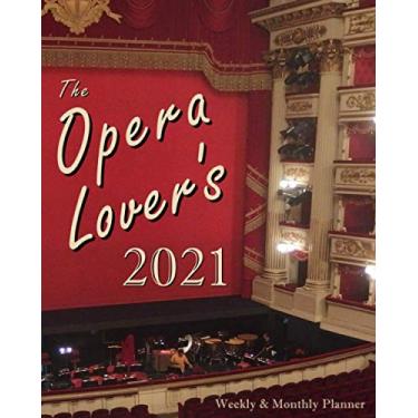 Imagem de The Opera Lover's 2021 Weekly & Monthly Planner: 8x10 Daily Agenda Organizer Desk Calendar Featuring Music History Dates & Quotes