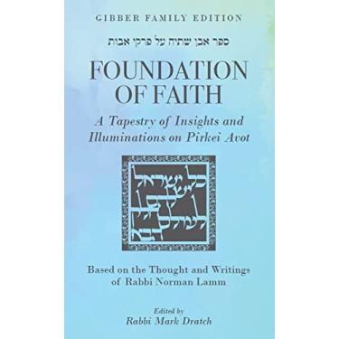 Imagem de Foundation of Faith: A Tapestry of Insights and Illuminations on Pirkei Avot Based on the Thought and Writings of Rabbi Norman Lamm: Gibber Family Edition