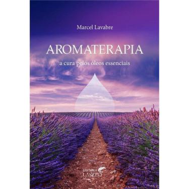 Imagem de Aromaterapia: A Cura Pelos Oleos Essenciais
