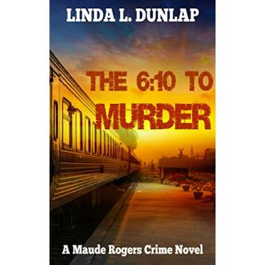 Imagem de The 6:10 To Murder (The Maude Rogers Crime Novels Book 3) (English Edition)