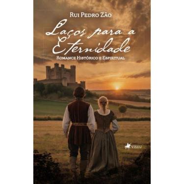 Imagem de Laços para a Eternidade: Romance Histórico e Espiritual