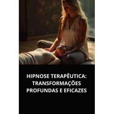 Imagem de Hipnose terapêutica transformações profundas e eficazes - DUKE EDITORA