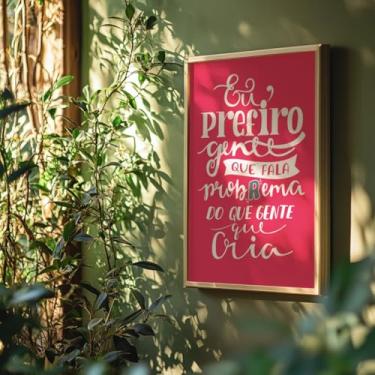 Imagem de Quadro Decorativo Frase Engraçada Com Moldura Prefiro Gente Que Fala Pobrema Tipografia Rosa Criativo Humor Parede Moderna