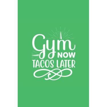 Imagem de Tacos Notebook: A journal for Tacos Lovers that features Gym now tacos later. Wide Ruled Blank Lined paper. Journal, Diary, Notepad, Note Book, ... pages (55 sheets). Ideal for Men Women KIds.
