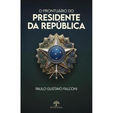 Imagem de O prontuário do presidente da república - IPE DAS LETRAS *