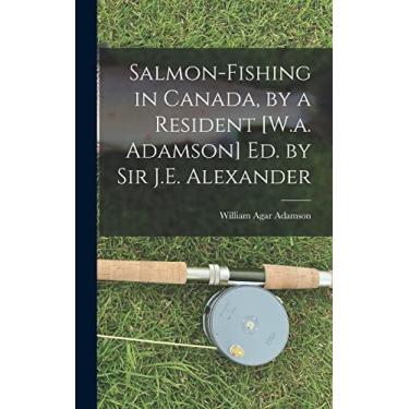 Imagem de Salmon-Fishing in Canada, by a Resident [W.a. Adamson] Ed. by Sir J.E. Alexander