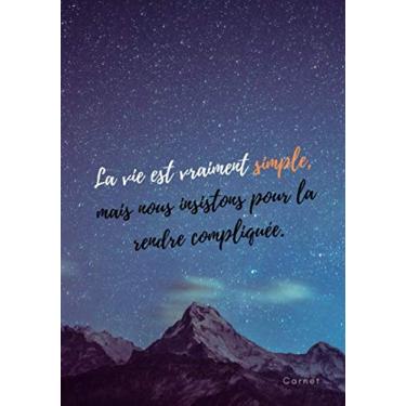 Imagem de « La vie est vraiment simple, mais nous insistons pour la rendre compliquée. » ⎮ Carnet: Carnet de Notes/de croquis - Journal Couverture Souple ... Qui Fait Réfléchir - (17,78cm x 25,4cm)