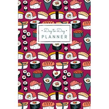 Imagem de Delicious Sushi Rice Roll Pattern Undated Daily Planner for Men Women: Start Any Time Day to Day Journal Notebook Organizer to Help Improve Time ... Personal and Business Goals | Great Gift Idea