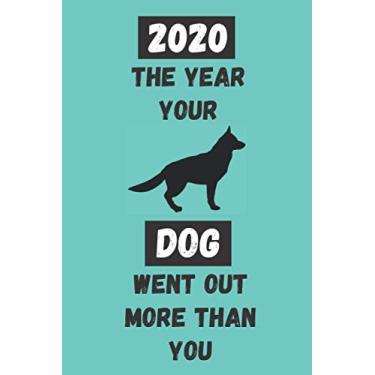 Imagem de 2020 The Year Your Dog Went Out More Than You: Funny Quarantine Isolation Notebook Journal Lock Down Gift Ideas For Feline Lovers Coworkers Colleagues ... Present - Better Than A Card! MADE IN USA