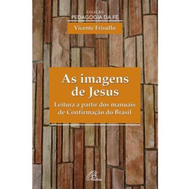 Imagem de Livro  As Imagens de Jesus: Leitura a Partir dos Manuais de Confirmaçã