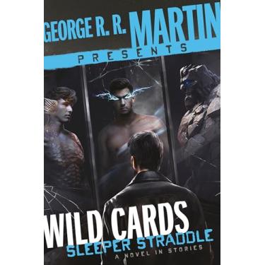 Imagem de George R. R. Martin Presents Wild Cards: Sleeper Straddle: A Novel in Stories