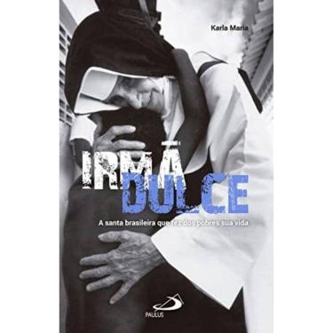 Imagem de Irmã Dulce - A Santa Brasileira Que Fez Dos Pobres Sua Vida