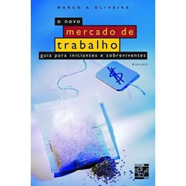 Imagem de O Novo Mercado de Trabalho. Guia Para Iniciantes e Sobreviventes - Edi