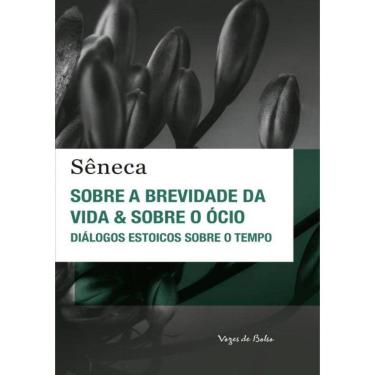 Imagem de Sobre A Brevidade Da Vida & Sobre O Ocio