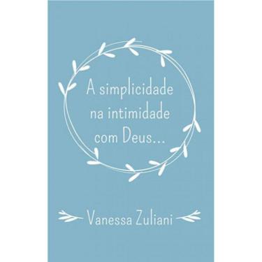 Imagem de A Simplicidade Na Intimidade Com Deus...